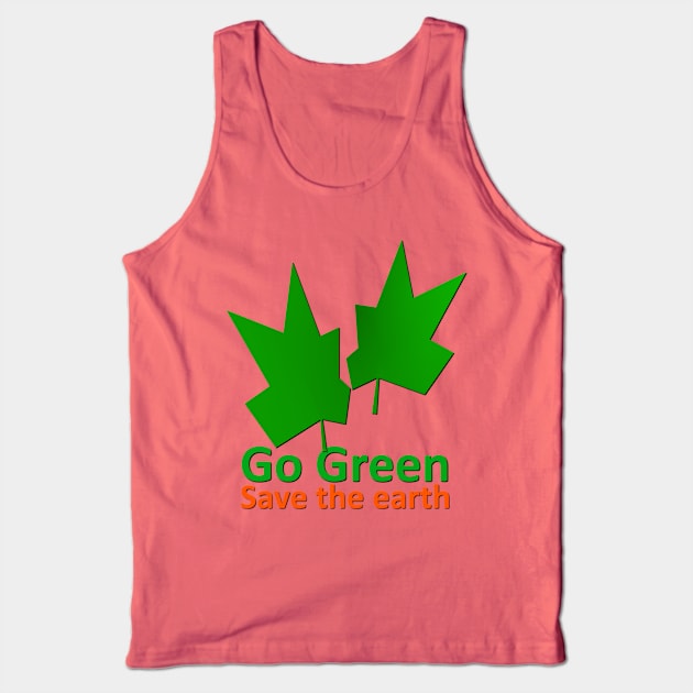 Go Green to Save the Earth Tank Top by DigitalPrism